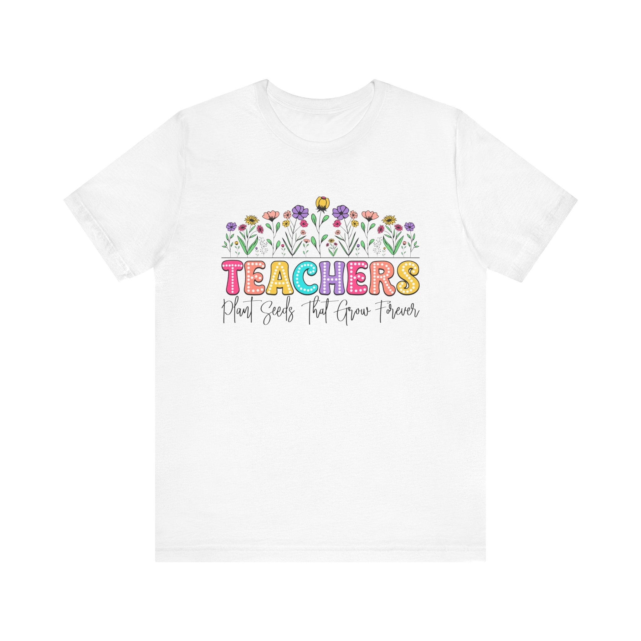 Teachers plant seeds that grow. Teacher Appreciation Gift, Teaching Shirt, Educator Tee, Back to School Apparel